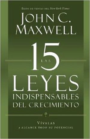 15 LEYES INDISPENSABLES DEL CRECIMIENTO, LAS