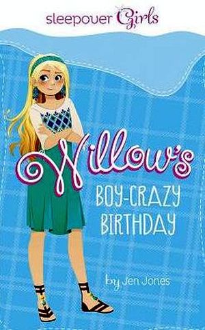 SLEEPOVER GIRLS: WILLOW'S BOY-CRAZY BIRTHDAY