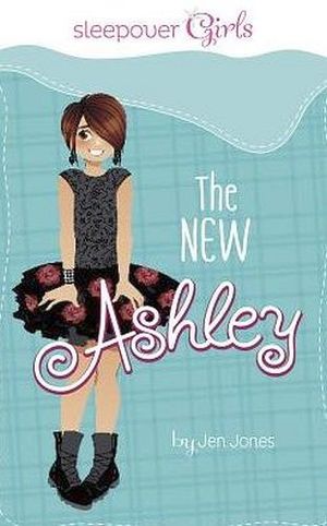 SLEEPOVER GIRLS: THE NEW ASHLEY