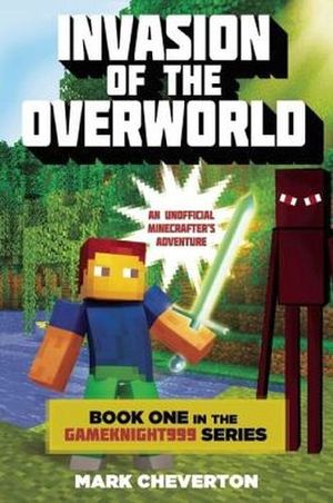 INVASION OF THE OVERWORLD BOOK ONE IN THE GAMEKNIGHT999