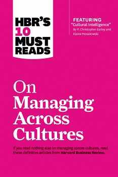 HBR'S 10 MUST READ ON MANAGING ACROSS CULTURES