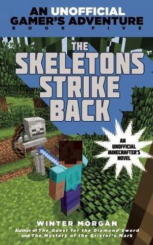 THE SKELETONS STRIKE BACK: AN UNOFFICIAL GAMER'S ADVENTURE,(#5)