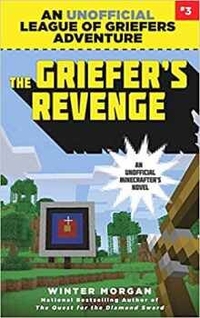 THE GRIEFER'S REVENGE:AN UNOFFICIAL LEAGUE OF GRIEFERS ADVENTURE3