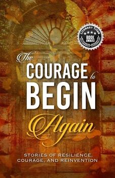 THE COURAGE TO BEGIN AGAIN
