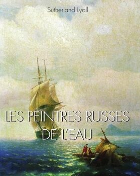 LES PEINTRES RUSSES DE L EAU