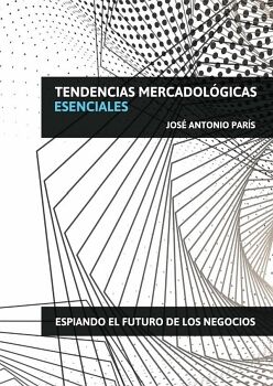 TENDENCIAS MERCADOL�GICAS ESENCIALES