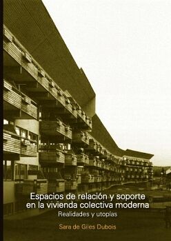 ESPACIOS DE RELACI�N Y SOPORTE EN LA VIVIENDA COLECTIVA MODERNA