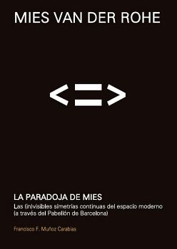 MIES VAN DER ROHE. LA PARADOJA DE MIES