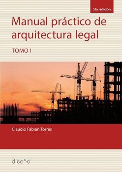 MANUAL PR�CTICO DE ARQUITECTURA LEGAL. TOMO 1