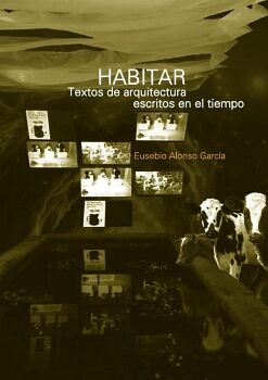 HABITAR. TEXTOS DE ARQUITECTURA ESCRITOS EN EL TIEMPO