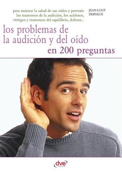 LOS PROBLEMAS DE LA AUDICI�N Y DEL O�DO EN 200 PREGUNTAS