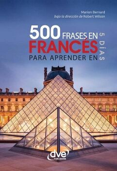 500 FRASES EN FRANC�S PARA APRENDER EN 5 D�AS