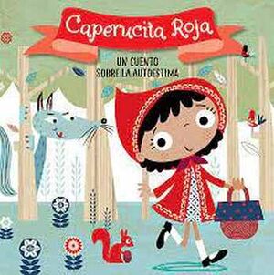 CAPERUCITA ROJA -UN CUENTO SOBRE LA AUTOESTIMA-