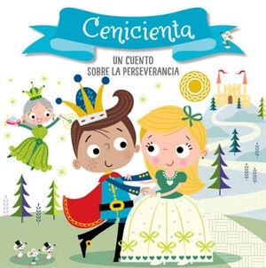 CENICIENTA -UN CUENTO SOBRE LA PERSEVERANCIA-