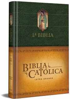 LA BIBLIA CATLICA. EDICIN LETRA GRANDE, TAPA DURA, VERDE, CON VIRGEN DE GUADALUPE EN CUBIERTA