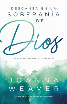 DESCANSA EN LA SOBERANA DE DIOS -LA PLENITUD DE CONFIAR SOLO-