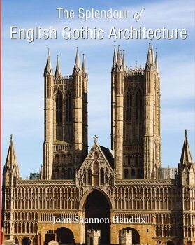 THE SPLENDOUR OF ENGLISH GOTHIC ARCHITECTURE