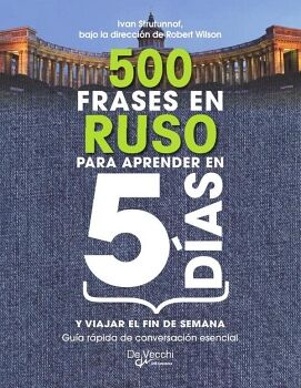 500 FRASES EN RUSO PARA APRENDER EN 5 D�AS