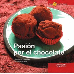 PASIN POR EL CHOCOLATE. HISTORIA DEL CHOCOLATE. SABROSAS RECETAS