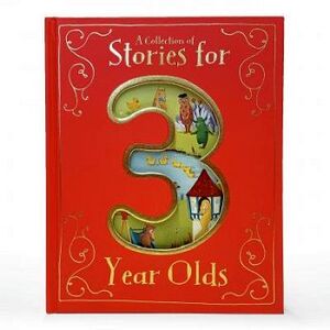 A COLLECTION OF STORIES FOR 3 YEAR OLDS -HARDCOVER-