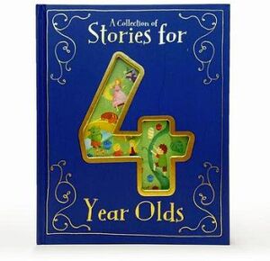 A COLLECTION OF STORIES FOR 4 YEAR OLDS -HARDCOVER-