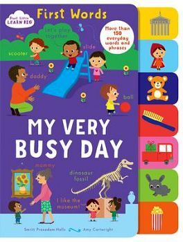 MY VERY BUSY DAY (START LITTLE, LEARN BIG) -BOARD BOOKS-