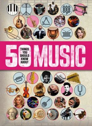 50 THINGS YOU SHOULD KNOW ABOUT MUSIC