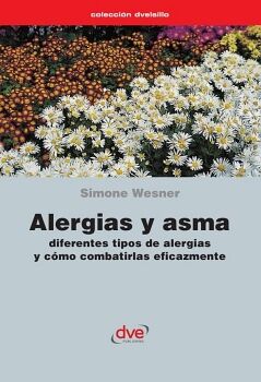 ALERGIAS Y ASMA. DIFERENTES TIPOS DE ALERGIAS Y C�MO COMBATIRLAS EFICAZMENTE
