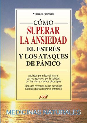 C�MO SUPERAR LA ANSIEDAD EL ESTR�S Y LOS ATAQUES DE P�NICO