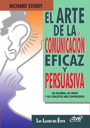 EL ARTE DE LA COMUNICACIN EFICAZ Y PERSUASIVA