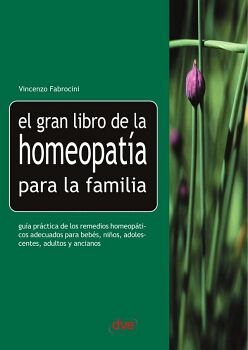 EL GRAN LIBRO DE LA HOMEOPAT�A PARA LA FAMILIA