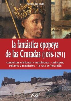 LA FANT�STICA EPOPEYA DE LAS CRUZADAS (1096-1291)