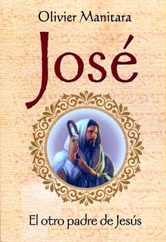 JOSE -EL OTRO PADRE DE JESUS-