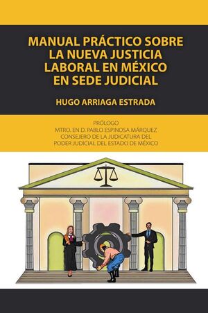 MANUAL PR�CTICO SOBRE LA NUEVA JUSTICIA LABORAL EN M�XICO EN SEDE JUDICIAL