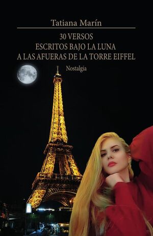 30 VERSOS ESCRITOS BAJO LA LUNA A LAS AFUERAS DE LA TORRE EIFFEL: NOSTALGIA