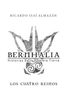 BERNHALIA:HISTORIAS DE LA PRIMERA TIERRA