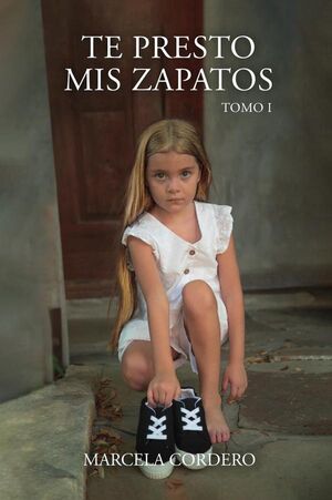 TE PRESTO MIS ZAPATOS: TOMO 1