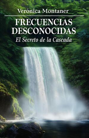 FRECUENCIAS DESCONOCIDAS: EL SECRETO DE LA CASCADA
