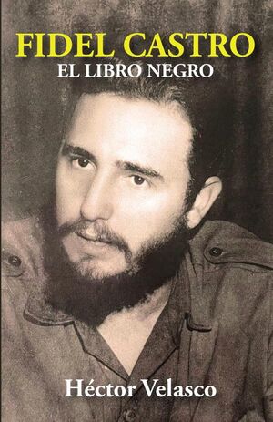 FIDEL CASTRO: EL LIBRO NEGRO