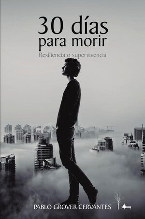 30 DAS PARA MORIR: RESILIENCIA O SUPERVIVENCIA