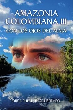 AMAZONIA COLOMBIANA III: CON LOS OJOS DEL ALMA