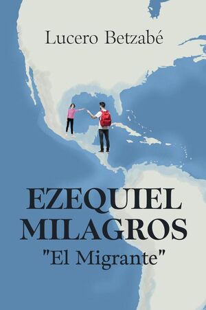 EZEQUIEL MILAGROS EL MIGRANTE