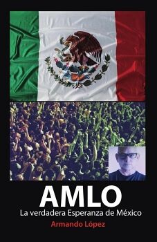 AMLO LA VERDADERA ESPERANZA DE MXICO