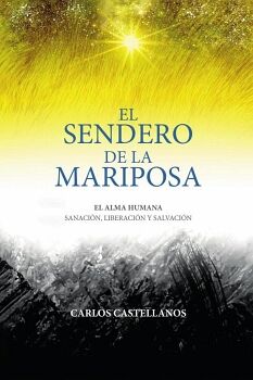 EL SENDERO DE LA MARIPOSA: EL ALMA HUMANA SANACIN, LIBERACIN Y SALVACIN