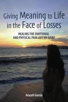 GIVING MEANING TO LIFE IN THE FACE OF LOSSES