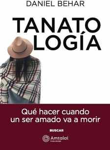 TANATOLOGA -QU HACER CUANDO UN SER AMADO VA A MORIR-