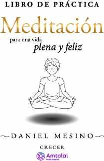 MEDITACIN PARA UNA VIDA PLENA Y FELIZ -LIBRO DE PRCTICA-