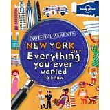 NOT FOR PARENTS NEW YORK EVERYTHING YOU EVER WANTED TO KNOW