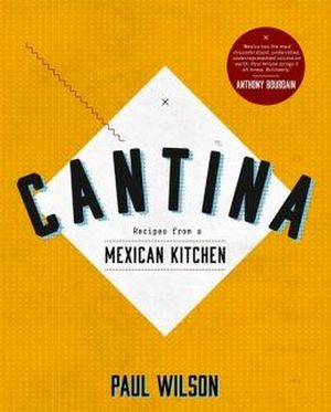 CANTINA: RECIPES FROM A MEXICAN KITCHEN