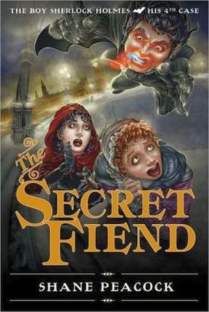 THE SECRET FIEND: THE BOY SHERLOCK HOLMES, HIS FOURTH CASE
